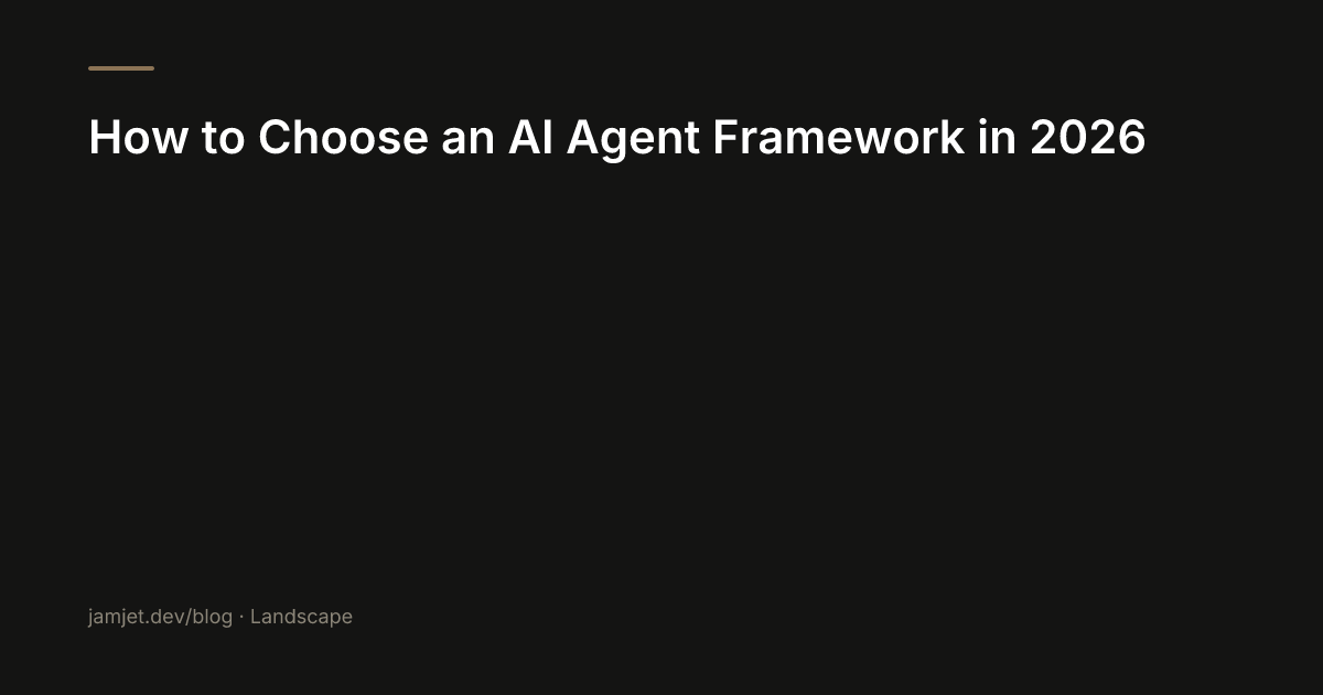 How to Choose an AI Agent Framework in 2026 | JamJet Blog