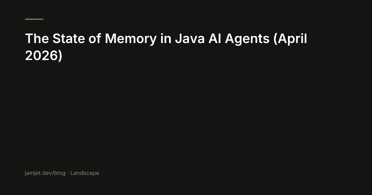 The State of Memory in Java AI Agents (April 2026) | JamJet Blog